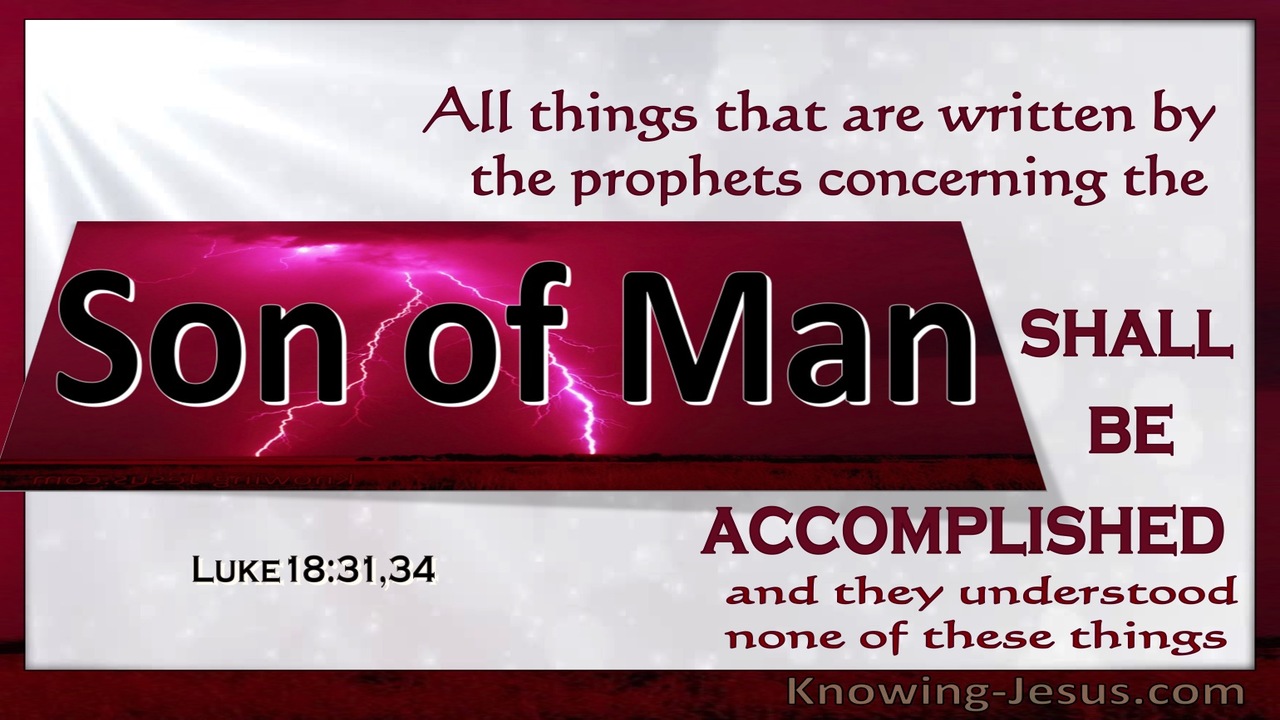 Luke 18:31 All Things Concerning The Son Of Man Shall Be Accomplished (utmost)08:05